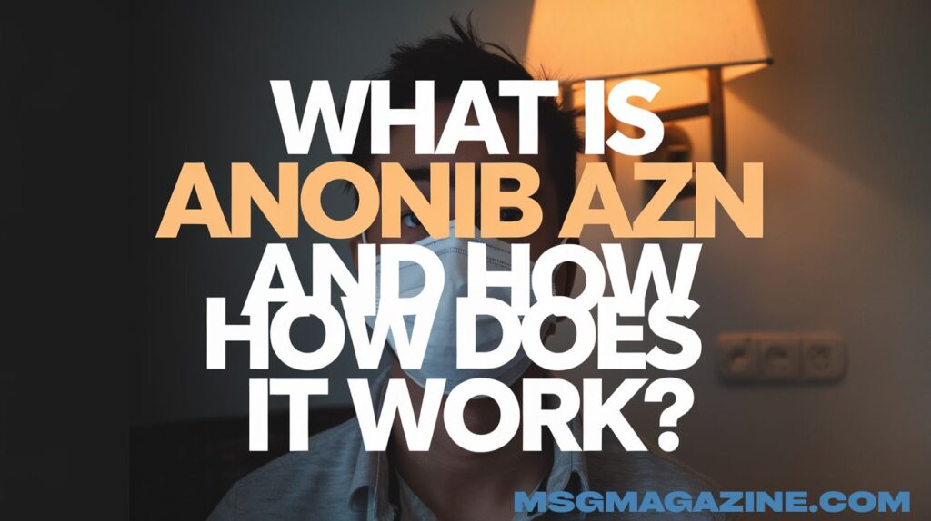 What Is Anonib AZN and How Does It Work?